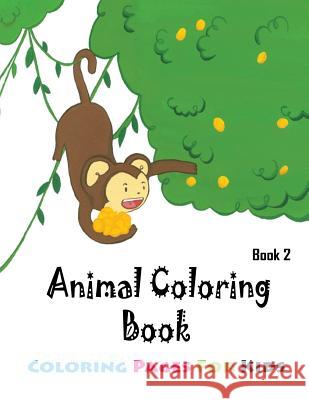 Coloring Pages For Kids Animals Coloring Book 2: Coloring Books for Kids Gala Publication 9781508659419