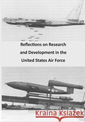 Reflections on Research and Development in the United States Air Force Office of Air Force History              U. S. Air Force 9781508660323 Createspace