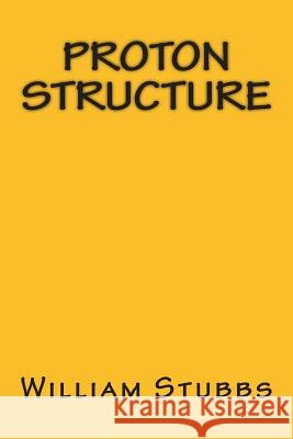 Proton Structure William L. Stubbs 9781508664062