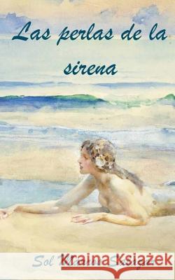 Las perlas de la sirena Marcos Salazar, Sol 9781508665083