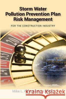 Storm Water Pollution Prevention Plan Risk Management: For the Construction Industry Cpesc Mike L. Peter 9781508666424 Createspace