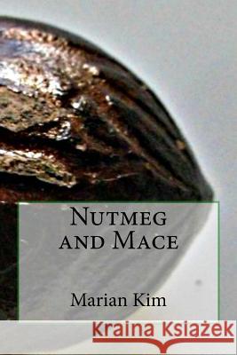 Nutmeg and Mace Marian Kim 9781508667391