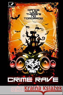 Crime Rave Sezin Koehler 9781508667858 Createspace