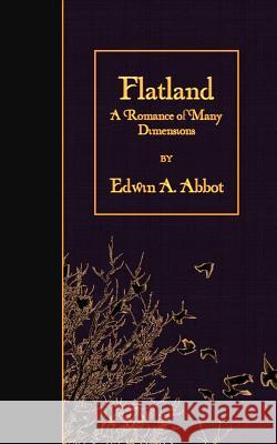 Flatland: A Romance of Many Dimensions (Illustrated) Edwin a. Abbot 9781508669067 Createspace