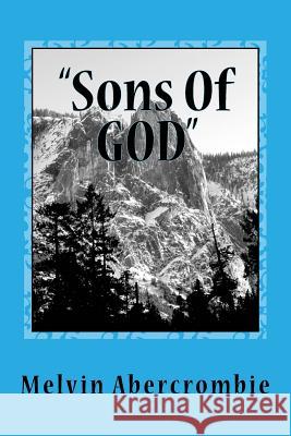 Sons Of GOD: Genesis Six Melvin L Abercrombie 9781508669166 Createspace Independent Publishing Platform