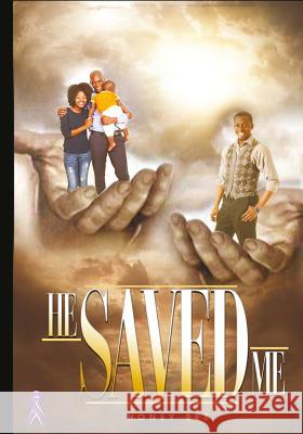 He Saved Me Honey Bee Andre Smith 9781508669524 Createspace Independent Publishing Platform