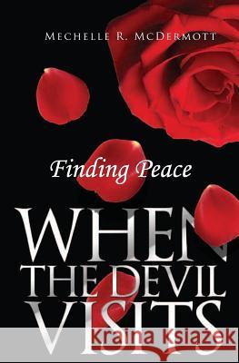 Finding Peace When The Devil Visits McDermott, Mechelle R. 9781508670834