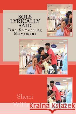 Sols Lyrically Said: Due Something Movement Sherri Lavon Williams 9781508671398 Createspace Independent Publishing Platform