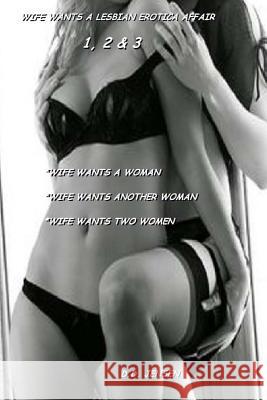 Wife Wants a Lesbian Erotica Affair D. D. Jensen 9781508671565 Createspace Independent Publishing Platform