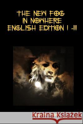 The New Fog in Nowhere - English Edition 1 - 3 Tanja M. Feile 9781508671831 Createspace Independent Publishing Platform