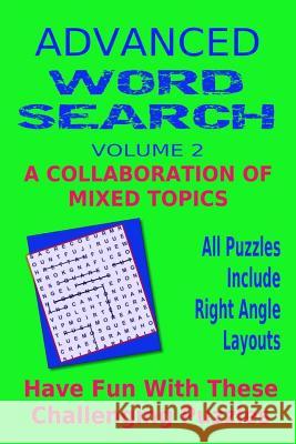 Advanced Word Search Adult Series Volume 2: Collaboration Mixed Topics: Puzzles with right angle word patterns Dennan, Kaye 9781508672098