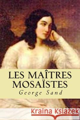 Les maitres mosaistes Ballin, G. -. Ph. 9781508672630 Createspace