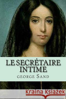 Le secretaire intime Ballin, G. -. Ph. 9781508672746 Createspace