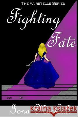 Fighting Fate Iona Maccall 9781508673705 Createspace