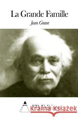 La Grande Famille Jean Grave Fb Editions 9781508675433 Createspace