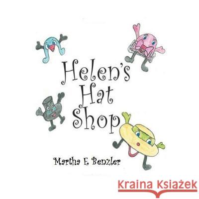 Helen's Hat Shop Miss Martha E. Benzler 9781508676515 Createspace