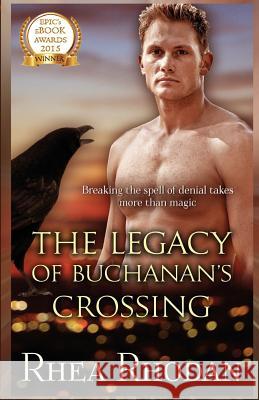 The Legacy of Buchanan's Crossing Rhea Rhodan Helen Hardt 9781508676911 Createspace