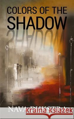 Colors of the Shadow Nava Dijkstra 9781508678090