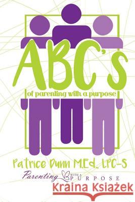 ABC's of Parenting with a Purpose Patrice Dun 9781508678779