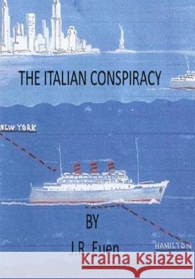 The Italian Conspiracy J. R. Euen 9781508679172 Createspace