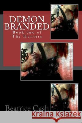 Demon Branded Beatrice Cash 9781508679653 Createspace