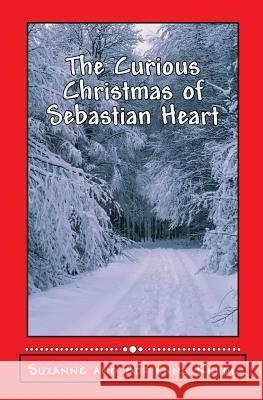 The Curious Christmas of Sebastian Hear Suzanne and Adrienne Kehde 9781508680451 Createspace