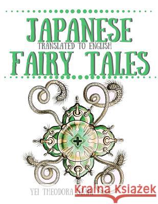 Japanese Fairy Tales: Translated to English Yei Theodora Ozaki 9781508680505 Createspace