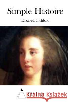 Simple Histoire Elizabeth Inchbald Fb Editions 9781508681069