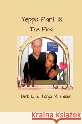 Yeppa Part IX: The Final Tanja M. Feile Dirk L. Feile 9781508681182 Createspace Independent Publishing Platform