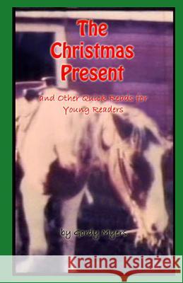 The Christmas Present and Other Quick Reads for Young Readers Gordy Myers 9781508681632