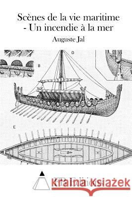 Scènes de la vie maritime - Un incendie à la mer Fb Editions 9781508682059 Createspace