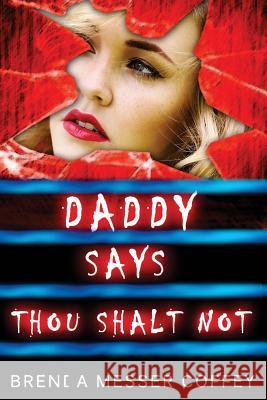 Daddy Says Thou Shalt Not Brenda Messer Coffey Jj Bell 9781508682271