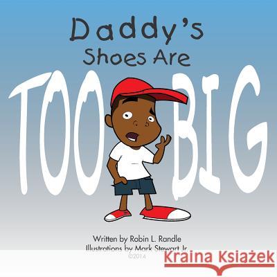 Daddy Shoes Are Too Big Mrs Robin L. Vines-Randle 9781508682820 Createspace