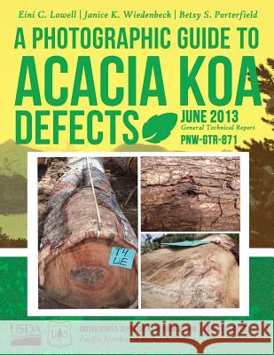 A Photographic Guide to Acacia koa Defects United States Department of Agriculture 9781508682967 Createspace