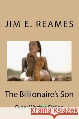 The Billionaire's Son MR Jim E. Reames 9781508683070