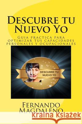 Descubre tu Nuevo Yo: Guia practica para optimizar tus capacidades personales y ocupacionales Rodriguez, Elizabeth 9781508683933