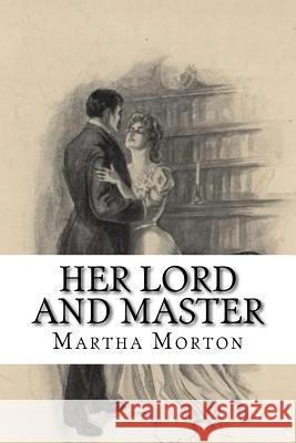 Her Lord And Master Morton, Martha 9781508684138 Createspace