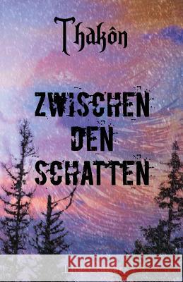 Thakôn - Zwischen den Schatten Cottier, Line 9781508684237 Createspace