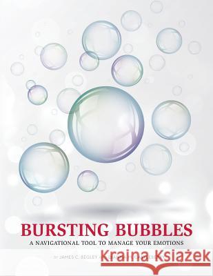 Bursting Bubbles James C. Begley Dianna M. Castleberry 9781508684244