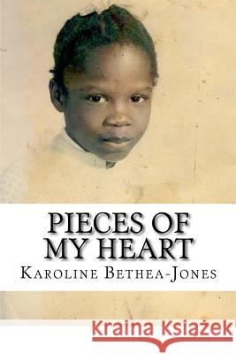 Pieces of my Heart: A book of Poetry Bethea-Jones, Karoline 9781508684374 Createspace