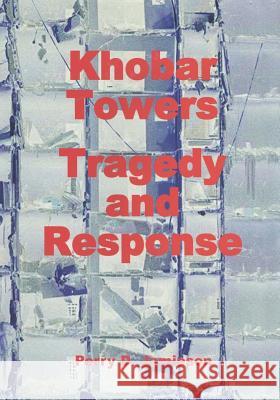 Khobar Towers: Tragedy and Response Office of Air Force History              U. S. Air Force 9781508685296 Createspace