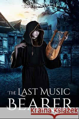 The Last Music Bearer Neil Mach 9781508685463