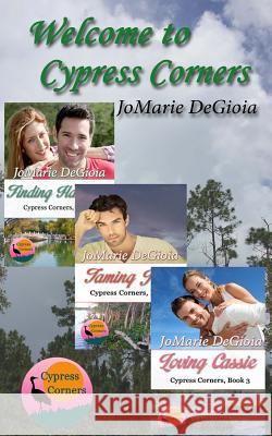 Welcome to Cypress Corners: Excerpts from Books 1, 2 & 3 Jomarie Degioia 9781508686804 Createspace