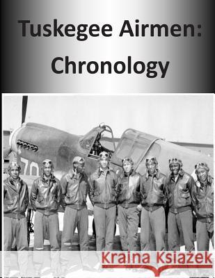 Tuskegee Airmen: Chronology Office of Air Force History              U. S. Air Force 9781508686972 Createspace