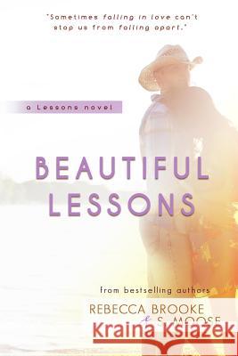 Beautiful Lessons Rebecca Brooke S. Moose 9781508687214 Createspace