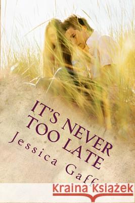 It's Never Too Late: The Donovan Brothers Jessica Marie Gaff 9781508688020 Createspace