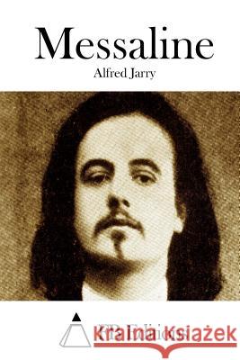 Messaline Alfred Jarry Fb Editions 9781508688204 Createspace