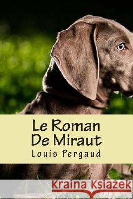 Le Roman De Miraut Ryan Ballin Louis Pergaud 9781508690061 Createspace Independent Publishing Platform