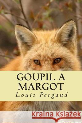 Goupil a Margot L. P. Louis Pergaud R. B. Ryan Ballin 9781508690320 Createspace