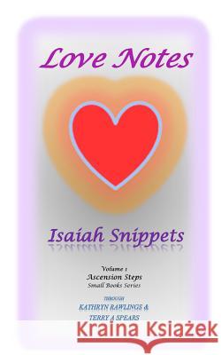 Love Notes: Isaiah Snippets Kathryn Rawlings Terry A. Spear 9781508690733